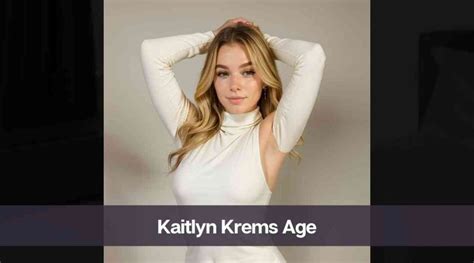 kaitlynkrems age|Kaitlyn Krems Age: Bio, Height, Net Worth, Family, and。